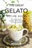 The Great Gelato Recipe Book: Tons of Delicious, Decadent Gelato Recipes for Every Occasion