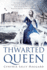 Thwarted Queen: the Entire Saga, in Four Parts, About the Yorks, Lancasters, and Nevilles, Whose Family Feud Started the Wars of the Roses