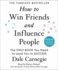 How to Win Friends and Influence People: Updated for the Next Generation of Leaders