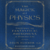 The Magick of Physics: Uncovering the Fantastical Phenomena in Everyday Life