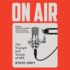 On Air: the Triumph and Tumult of Npr
