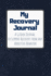 My Recovery Journal a Guided Journal to Support Recovery From Any Addictive Behavior: Navy With Gray Text (Addiction Recovery Workbooks)