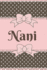 Nani: Cute Stylish-Brown and Pink Soft Cover Blank Lined Notebook (6" X 9" 110 Pages) Planner Composition Book (Best Nani and Grandma Gift Idea for Mother's Day, Birthday, Christmas Or "Just Because" From Grandkids)