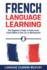 French Language Learning: Your Beginners Guide to Easily Learn French While in Your Car Or Working Out!