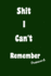 Shit I Can't Remember Password: Internet Password Organizer Keeper a Place to Save Your Secret in One Place