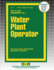 Water Plant Operator: Passbooks Study Guide