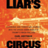 Liar's Circus: a Strange and Terrifying Journey Into the Upside-Down World of Trumps Maga Rallies