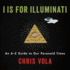 I is for Illuminati: an a-Z Guide to Our Paranoid Times