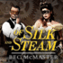 Of Silk and Steam (the London Steampunk Series)