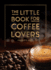 The Little Book for Coffee Lovers Format: Hardback-Paper Over Boards