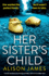 Her Sisters Child: a Heart-Stopping Psychological Thriller With an Incredible Twist