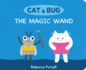 Cat & Bug: the Magic Wand (Board Book)