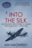 Into the Silk: The Dramatic True Stories of Airmen Who Baled Out - And Lived