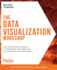 The Data Visualization Workshop a Selfpaced, Practical Approach to Transforming Your Complex Data Into Compelling, Captivating Graphics