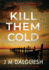 Kill Them Cold