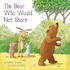 The Bear Who Would Not Share (Picture Storybooks)
