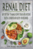 Renal Diet: Easy Diet Plan to Manage Kidney Disease and Avoiding Dialysis. Cookbook and Recipes for Beginners