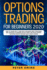 Options Trading for Beginners 2020: How to Trade for a Living With the Basics, Best Strategies and Advanced Techniques on Day Forex and Stock Market Investing (Passive Income Quick Crash Course)