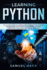 Learning Python: the Ultimate Guide to Learning How to Develop Applications for Beginners With Python Programming Language Using Numpy, Matplotlib, Scipy and Scikit-Learn