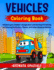 Vehicles Coloring Book: Enhance Your Toddler's Imagination and Develops Creativity By Coloring Funny Cars, Planes, and Other Amazing Vehicles