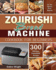 Zojirushi Bread Machine Cookbook for Beginners: 300 Delicious Dependable Recipes for Your Zojirushi Bread Machine