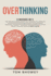 Overthinking: 2 Books in 1: the Ultimate Guide to Control Your Brain; How to Overcome and Control Overthinking, Excessive Procrastinating, Depression, ...Brain in Less Than 48 Hours (Part 1 and 2)