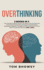 Overthinking: 2 Books in 1: the Ultimate Guide to Control Your Brain; How to Overcome and Control Overthinking, Excessive Procrastin