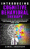 Introducing Cognitive Behavioral Therapy an Essential Step By Step Guide to Developing a Six Week Plan to Overcome Anxiety, Depression and Negative Emotional Intelligence and Soft Skills