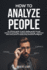 How to Analyze People: the Ultimate Guide to Speed Reading People Through Behavioral Psychology, Analyzing Body Language, Understand What Every Person is Saying Using Emotional Intelligence, Dark