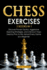 Chess Exercises: 2 Books in 1: Discover Proven Tactics, Aggressive Opening Strategies, and Unknown Traps Used By Pros to Win Almost Every Game as a Beginner