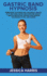 Gastric Band Hypnosis: Reprogram Your Brain and Lose Weight Quickly. Stop Emotional Eating and Overcome Anxiety Through Meditation. Natural Non-Invasive Techniques to Feel Less Hungry.