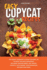 Easy Copycat Recipes: the Easiest Cookbook to Start Cooking Like the Most Exclusive Restaurant. Including Cracker Barrel, Red Lobster, Chipotle, Olive Garden, Texas Roadhouse, Applebee's and More