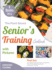 The Plant-Based Senior's Training Cookbook With Pictures [2 in 1]: Find Out Your Optimal Health With High-Level Benefits, Tens of Plant-Based Recipes