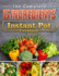 The Complete 5-Ingredient Instant Pot Cookbook: Newest, Creative & Savory Recipes for Healthy Meals