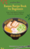 Super Ramen Recipe Book for Beginners: Super Tasty, Quick and Easy Ramen Collection