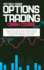 Options Trading Crash Course: How to Day Trade for a Living. the Most Complete Guide on How to Make Money With Risk Management and Maximize Profit With Technical Analysis
