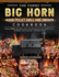 The Yummy BIG HORN Wood Pellet Grill And Smoker Cookbook: Over 200 Recipes And Techniques For Perfectly Seared, Deliciously Smokey BBQ