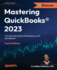 Mastering Quickbooks(R) 2023-Fourth Edition: the Ultimate Guide to Bookkeeping With Quickbooks(R)