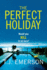 The Perfect Holiday: The most exciting, addictive BRAND NEW psychological thriller of 2022