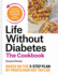 Life Without Diabetes Cookbook Format: Hardback