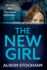 The New Girl: A BRAND NEW addictive, gripping psychological thriller from TOP TEN BESTSELLER Alison Stockham for 2024