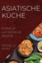 Asiatische Kche: Schnelle Authentische Rezepte