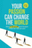 Your Passion Can Change the World: Start a Nonprofit From Scratch If I Can Do It So Can You!