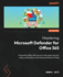 Mastering Microsoft Defender for Office 365: Streamline Office 365 Security With Expert Tips for Setup, Automation, and Advanced Threat Hunting