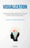 Visualization: A Formal Guide To Enhance Personal Growth: Overcoming Procrastination, Utilizing Vibration Frequency And Law Of Attraction To Enhance Memory (Comprehensive Overview Of Data Visualization Using Python)