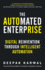 The Automated Enterprise: Digital Reinvention Through Intelligent Automation