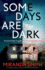 Some Days Are Dark: a Completely Gripping Suspense Thriller With a Breathtaking Twist