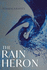 The Rain Heron: Shortlisted for the Miles Franklin Literary Award 2021