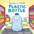 The Life of a Little Plastic Bottle: Discover an Amazing Story About Reusing and Recycling-Padded Board Book
