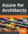 Azure for Architects Create Secure, Scalable, Highavailability Applications on the Cloud, 3rd Edition